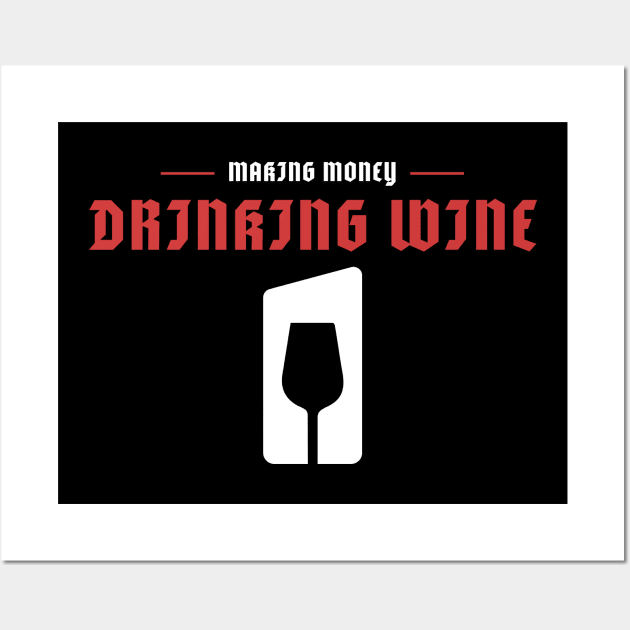 Making Money Drinking Wine, Sommelier Wall Art by ILT87